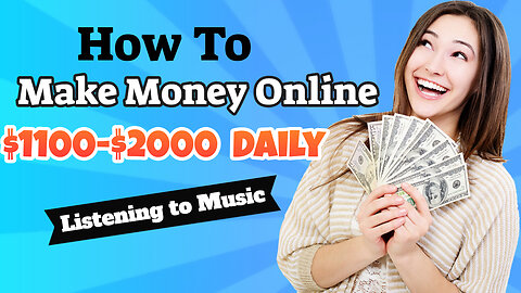 How to Make Money Online $1100 to $2000 Daily Listening to Music!