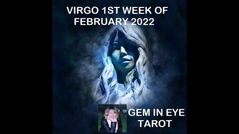 VIRGO FIRST WEEK OF FEBRUARY 2022
