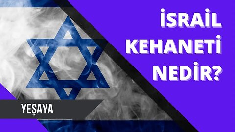 İsrail Kehaneti -Yeşaya- Nedir?