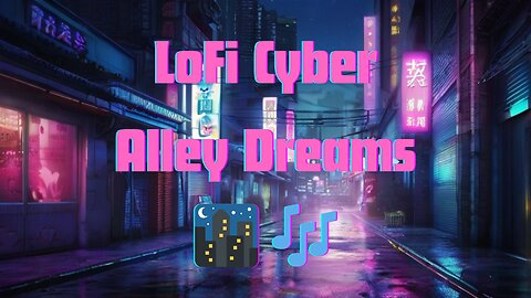 LoFi Cyber Alley Dreams 🌃 🎶