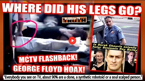 MCTV FLASHBACK! DEREK CHAUVIN CRISIS ACTOR! GEORGE FLOYD ALREADY DEAD!?WHERE'S THE MISSING LEGS!