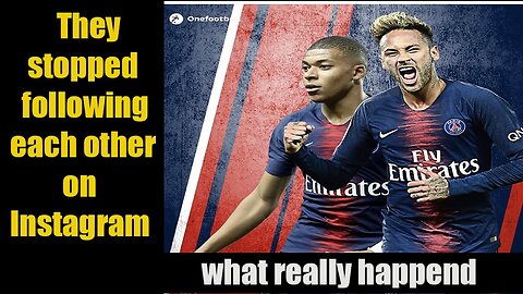 Neymar and Kylian Mbappe stopped following each other on Instagram