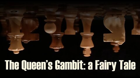 The Queen's Gambit: A Fairy Tale