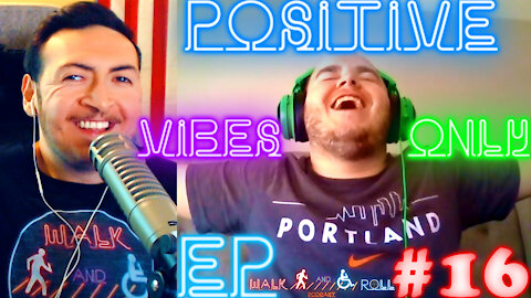 Positive Vibes Only | Walk And Roll Podcast #16