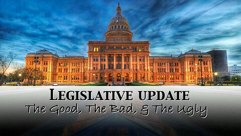 158: Legislative Update- Good Bad & the Ugly
