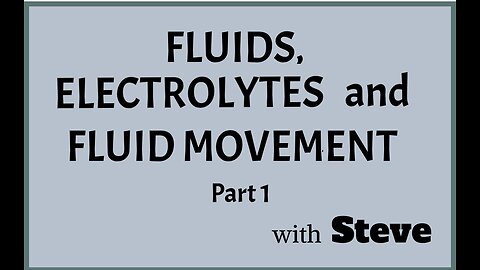 Fluids, Electrolites and Fluid Movement Pt 1