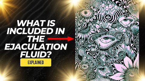 What is Included in The Ejaculation Fluid?