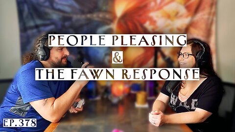 Ep. 378- People Pleasing and The Fawn Response
