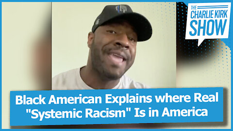 Black American Explains where Real "Systemic Racism" Is in America