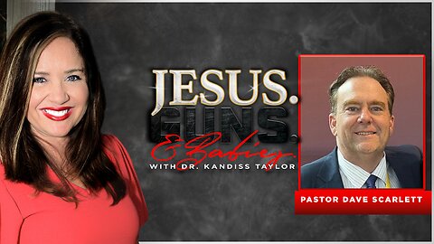 JESUS. GUNS. AND BABIES. w/ Dr. Kandiss Taylor ft Pastor Dave Scarlett