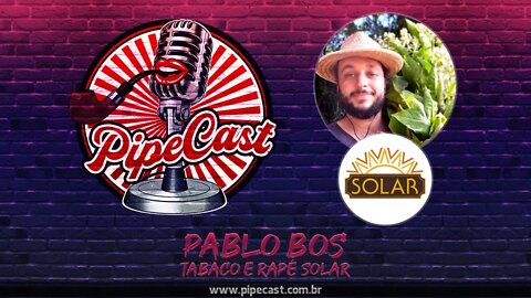 Pablo Bos - Tabaco & Rapé Solar - PipeCast #24