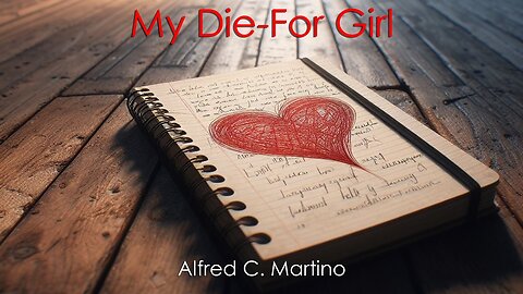 My Die-For Girl - Alfred C. Martino #music #musicvideo #lyrics