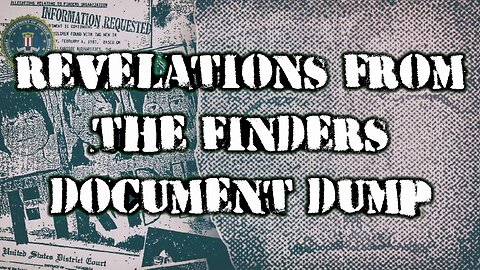 Revelations From The Finders Document Dump