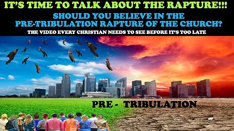 THE RAPTURE!: SHOULD YOU BELIEVE IN THE PRETRIBULATION RAPTURE OF THE CHURCH?