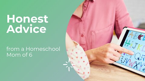 Honest Advice From A Homeschool Mom Of 6