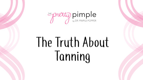 The Truth About Tanning, Pretty Pimple