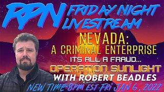 Operation Sunlight: Exposing Ongoing Election Fraud in NV w/ Robert Beadles on Fri. Night Livestream