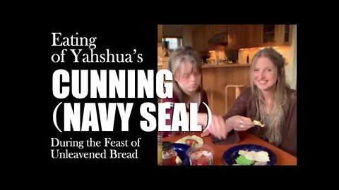 Feast of Unleavened Bread | Ye'shua's Cunning and THE Navy Seal