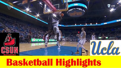 Cal State Northridge vs UCLA Basketball Game Highlights 12 19 2023