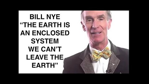 Bill Nye the earth is a closed system