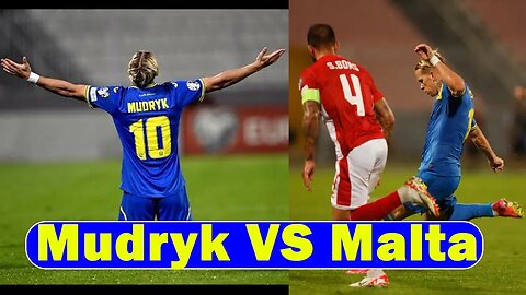 Mykhailo Mudryk VS Malta, Malta 1-3 Ukraine
