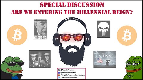 Patriots In Progress: Special Discussion - Are We Entering the Millennial Reign?