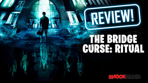 THE BRIDGE CURSE: RITUAL (REVIEW) A Decent Sequel With Great Creepy Imagery! (2023)