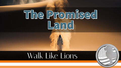 "The Promised Land" Walk Like Lions Christian Daily Devotion with Chappy May 01, 2023