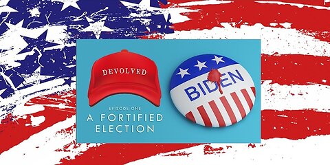 DEVOLVED | Vol 1 - "A Fortified Election". This Video Tells You What is Going on in America Right Now and How it Began. Volumes 2-5 Links in the Description 👇