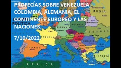 PROFECÍAS SOBRE VENEZUELA, COLOMBIA, ALEMANIA, EL CONTINENTE EUROPEO Y LAS NACIONES