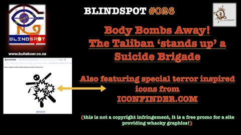 Blindspot #026 - BodyBombs Away! Taliban 'stands up' a Suicide Brigade