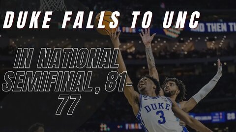 Duke Falls to UNC in National Semifinal, 81-77