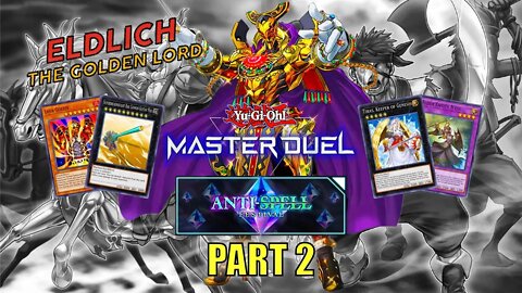 ELDLICH THE GOLDEN LORD! ANTI-SPELL FESTIVAL EVENT GAMEPLAY | PART 2 | YU-GI-OH! MASTER DUEL! ▽
