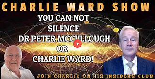 YOU CAN NOT SILENCE DR PETER MCCULLOUGH OR CHARLIE WARD!
