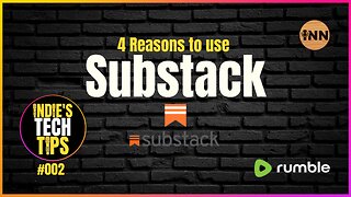 Four Reasons to Use Substack: Indie's Tech Tips #002