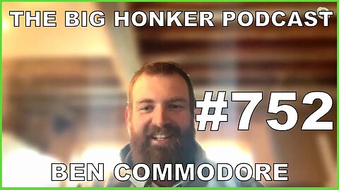The Big Honker Podcast Episode #752: Ben Commodore