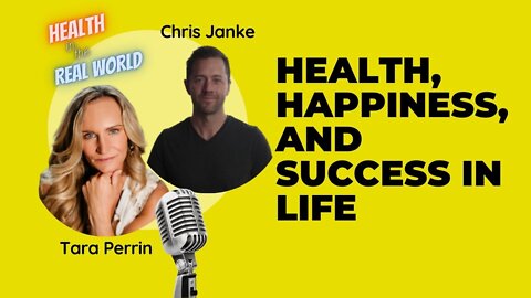 Health, Happiness, and Success in Life with Tara Perrin - Health in the Real World with Chris Janke