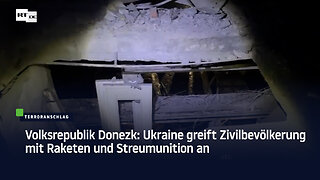 Volksrepublik Donezk: Ukraine greift Zivilbevölkerung mit Raketen und Streumunition an