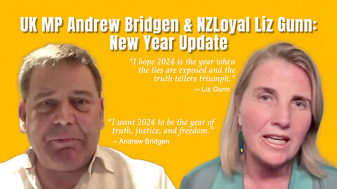 UK MP Andrew Bridgen & NZLoyal Liz Gunn: New Year Update