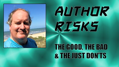 Author Risks: The Good, The Bad, and the Just Don'ts