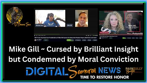 DSNews Dec. 18th, 2023 | Mike Gill ~ Cursed by Brilliant Insight but Condemned by Moral Conviction