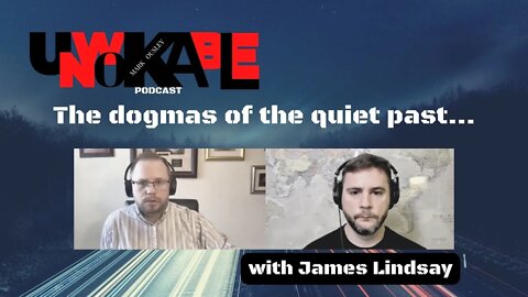 James Lindsay - "The dogmas of the quiet past..."