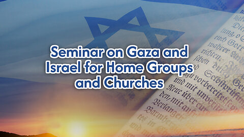 Seminar on Gaza and Israel for Home Groups and Churches