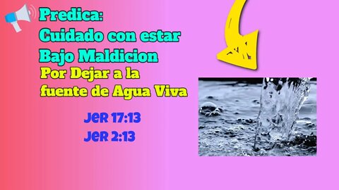 Predicas Cristianas: Cuidado con estar bajo maldición por falta de la fuente de agua viva