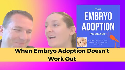 When Embryo Adoption Doesn't Work Out