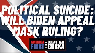 Sebastian Gorka FULL SHOW: Political suicide: Will Biden appeal mask ruling?