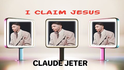 I Claim Jesus - Claude Jeter