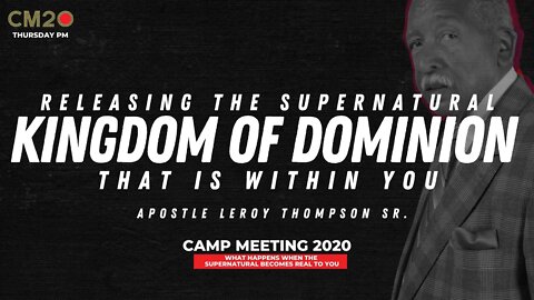 Releasing the Supernatural Kingdom of Dominion That Is Within You | Apostle Leroy Thompson Sr.