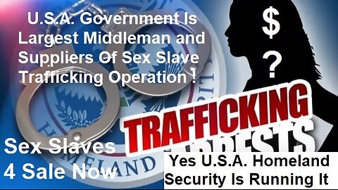 U.S.A. Government Largest Middleman & Suppliers Of Sex Slave Trafficking Operation