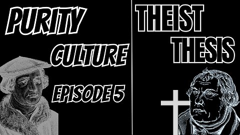 Purity Culture | Theist Thesis Podcast | Episode 5